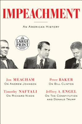 Impeachment: An American History by Jon Meacham, Timothy Naftali, Peter Baker