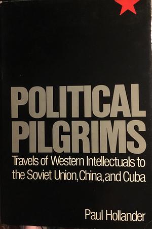 Political Pilgrims by Edward C. Banfield, Edward C. Banfield