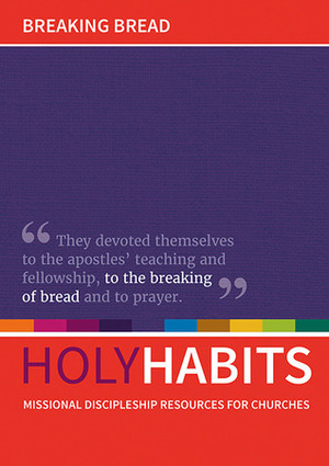 Holy Habits: Breaking Bread by Neil Johnson, Andrew Roberts, Tom Milton