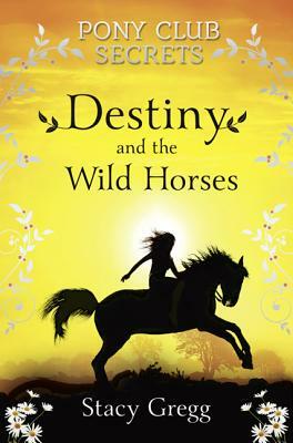 Destiny and the Wild Horses by Stacy Gregg
