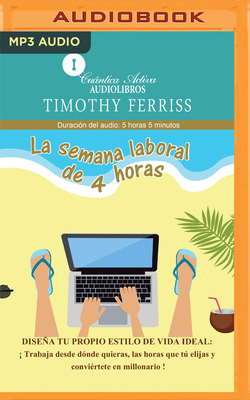 La Semana Laboral de 4 Horas (Narración En Castellano) by Timothy Ferriss