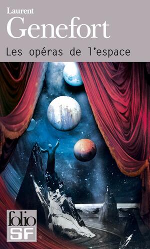 Les Opéras de l'espace by Laurent Genefort