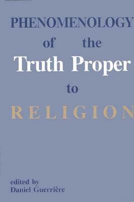 Phenomenology of the Truth Proper to Religion by 