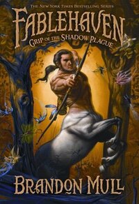 Grip of the Shadow Plague by Brandon Mull