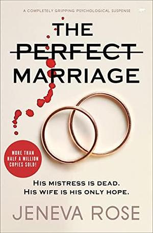 The Perfect Marriage: A Completely Gripping Psychological Suspense by Jeneva Rose, Jeneva Rose