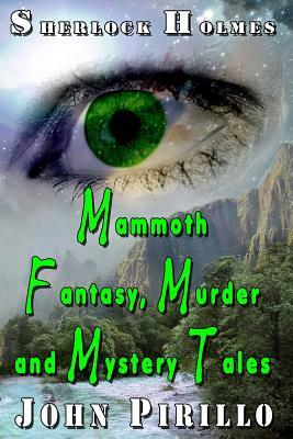 Sherlock Holmes Mammoth Fantasy, Murder and Mystery Tales One by John Pirillo