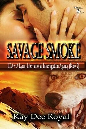 Savage Smoke by Kay Dee Royal, Kay Dee Royal