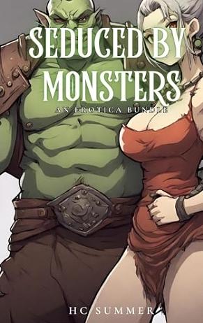 Seduced by Monsters Erotica Bundle: A Monster Erotica Anthology by HC Summer