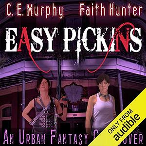 Easy Pickings by Faith Hunter, C.E. Murphy