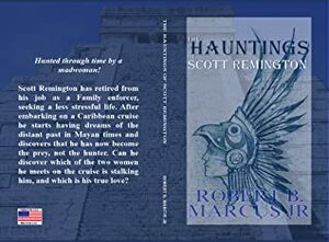 The Hauntings of Scott Remington by Robert B. Marcus Jr.