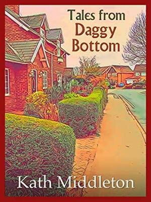 Tales from Daggy Bottom by Kath Middleton