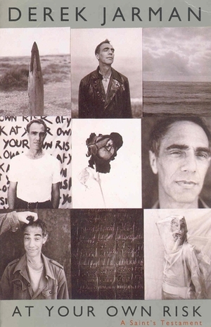 At Your Own Risk: A Saint's Testament by Derek Jarman