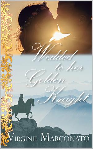 Wedded To Her Golden Knight by Virginie Marconato