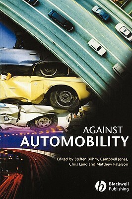 Against Automobility by Steffen Bohm, Matthew Paterson