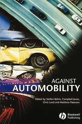 Against Automobility by Matthew Paterson, Steffen Bohm