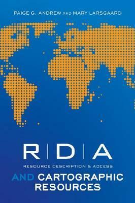 RDA and Cartographic Resources by Mary Larsgaard, Paige G. Andrew