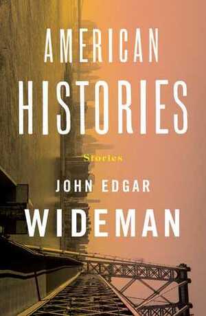 American Histories: Stories by John Edgar Wideman