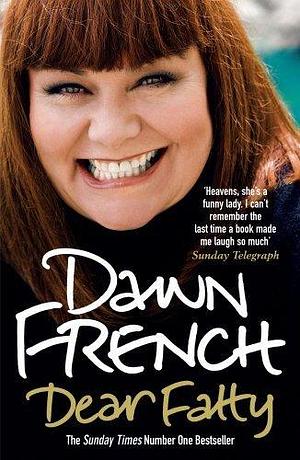 Dear Fatty by Dawn French by Dawn French, Dawn French