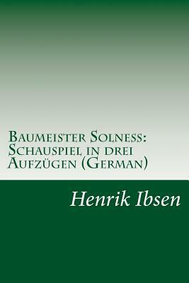 Baumeister Solneß: Schauspiel in drei Aufzügen (German) by Henrik Ibsen