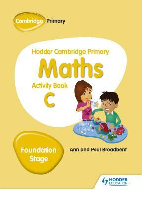 Hodder Cambridge Primary Maths Activity Book C Foundation Stage by Paul Broadbent, Ann Broadbent