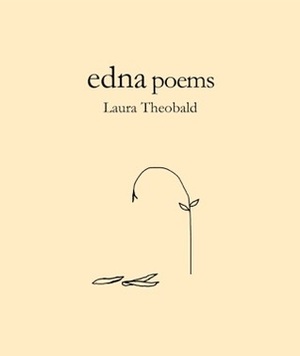 Edna Poems by Laura Theobald
