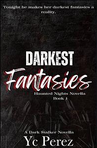 Darkest Fantasies by YC Perez