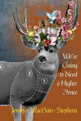 We're Going to Need a Higher Fence by Jennifer Macbain-Stephens