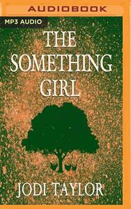 The Something Girl by Jodi Taylor