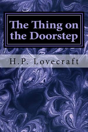 The Thing on the Doorstep by H.P. Lovecraft