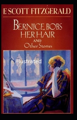 Bernice Bobs Her Hair Illustrated by F. Scott Fitzgerald