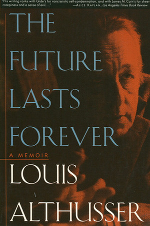 The Future Lasts Forever: A Memoir by Yann Moulier-Boutang, Louis Althusser, Olivier Corpet