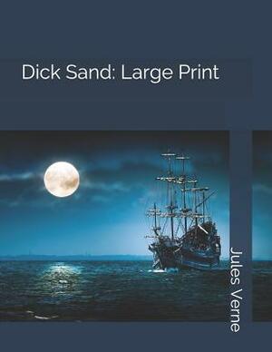 Dick Sand: Large Print by Jules Verne