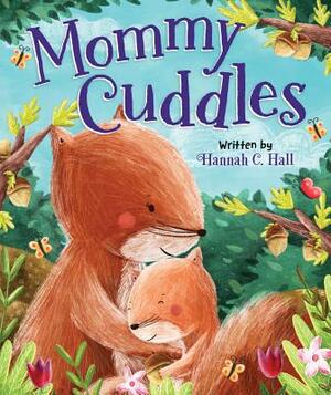 Mommy Cuddles by Hannah C. Hall