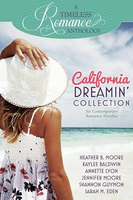 A Timeless Romance Anthology: California Dreamin' Collection by Kaylee Baldwin, Shannon Guymon, Heather B. Moore, Sarah M. Eden, Annette Lyon, Jennifer Moore