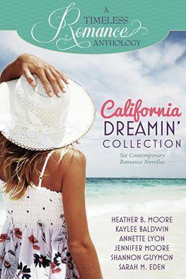 A Timeless Romance Anthology: California Dreamin' Collection by Sarah M. Eden, Heather B. Moore, Annette Lyon, Jennifer Moore, Shannon Guymon, Kaylee Baldwin