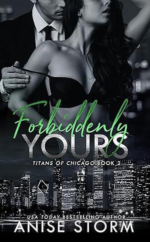 Forbiddenly Yours by Anise Storm, Anise Storm