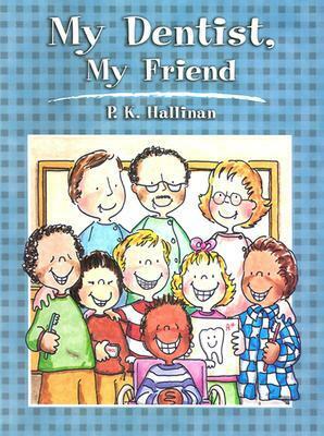 My Dentist, My Friend by P.K. Hallinan