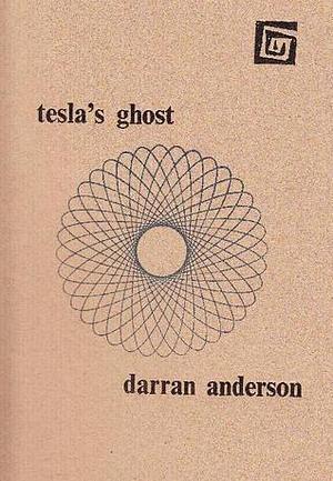 Tesla's Ghost by Darran Anderson