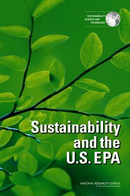 Sustainability and the U.S. EPA by Policy and Global Affairs, Science and Technology for Sustainabilit, National Research Council