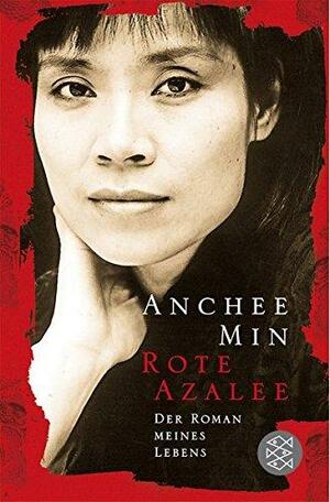 Rote Azalee: Der Roman meines Lebens by Karin Suursalu, Anchee Min