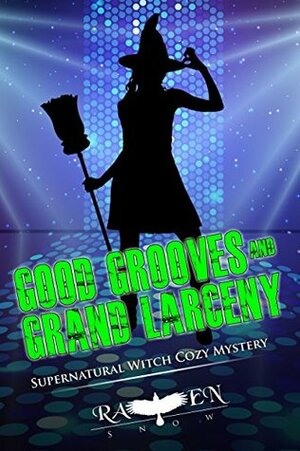 Good Grooves and Grand Larceny by Raven Snow