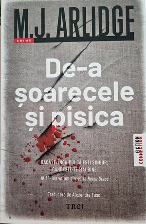 De-a șoarecele și pisica by M.J. Arlidge