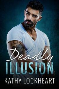 Deadly Illusion by Kathy Lockheart