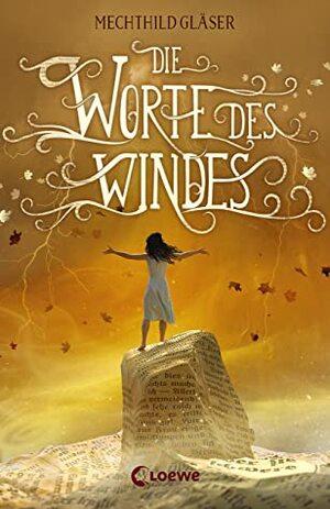 Die Worte des Windes by Mechthild Gläser