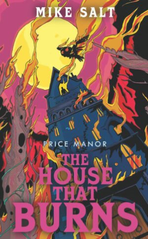 Price Manor: The House that Burns by Mike Salt