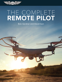 The Complete Remote Pilot by Bob Gardner, David C. Ison