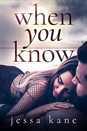 When You Know by Jessa Kane