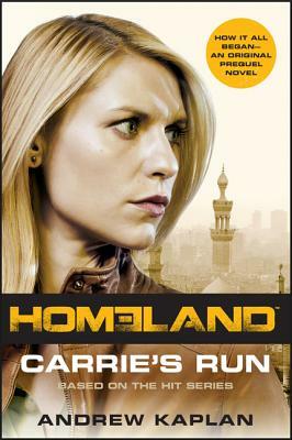Homeland: Carrie's Run: A Homeland Novel by Andrew Kaplan
