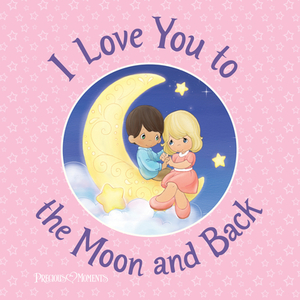 I Love You to the Moon and Back by Susanna Leonard Hill, Precious Moments