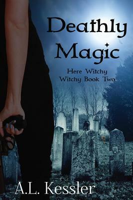 Deathly Magic by A. L. Kessler